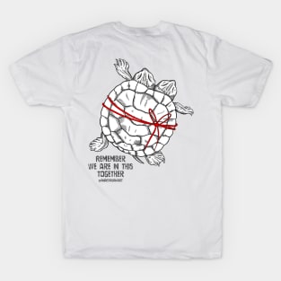 Turtle - "Remember we are in this together" T-Shirt